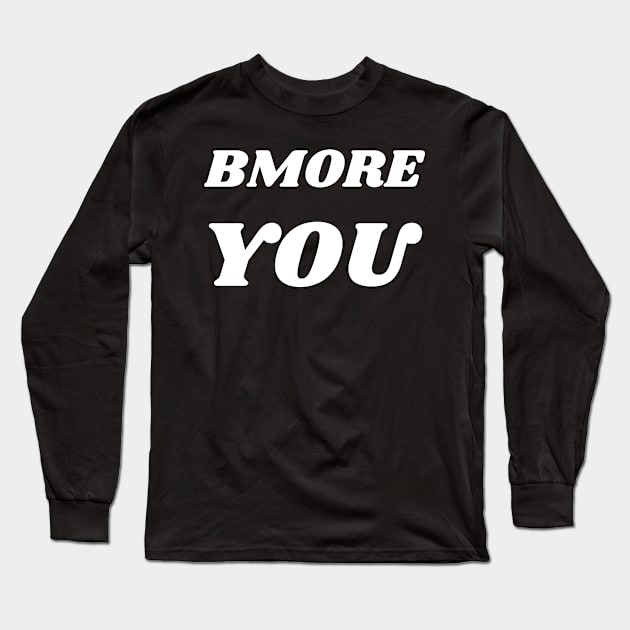 BMORE YOU SET DESIGN Long Sleeve T-Shirt by The C.O.B. Store